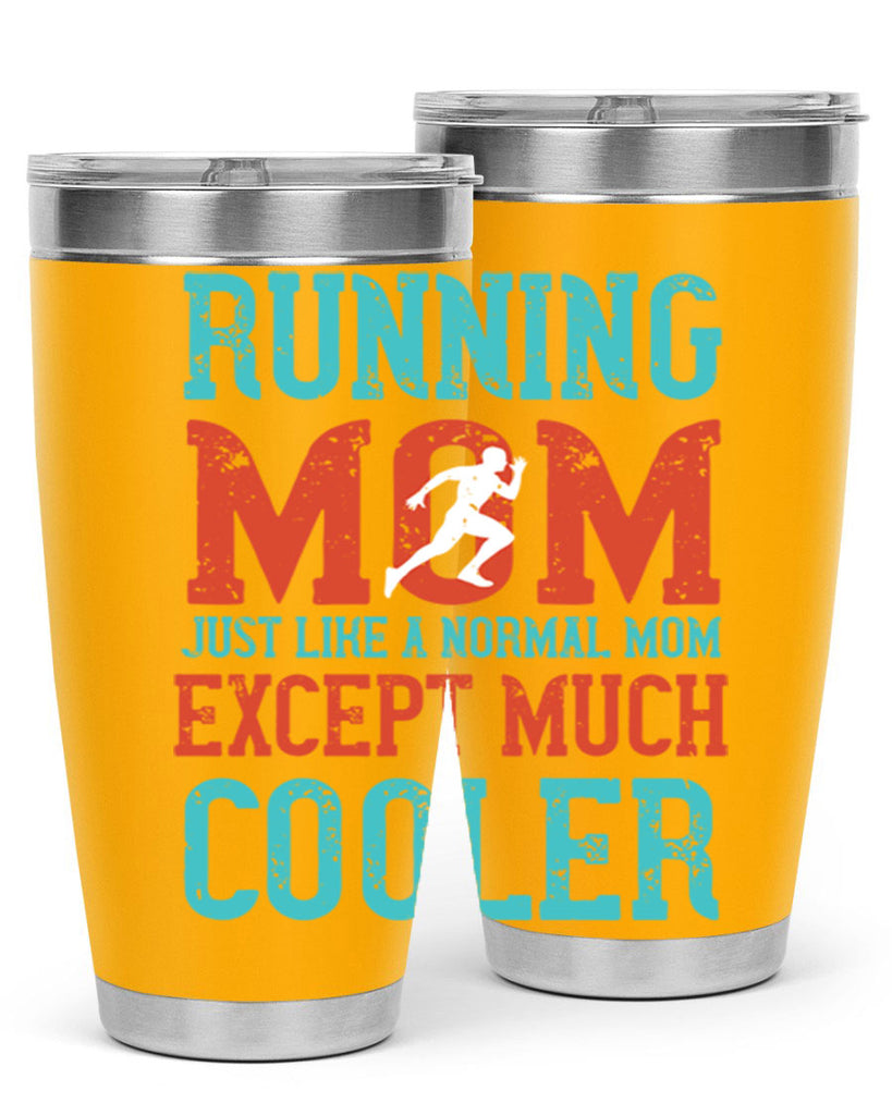 running mom just like a normal mom except much cooler 18#- running- Tumbler