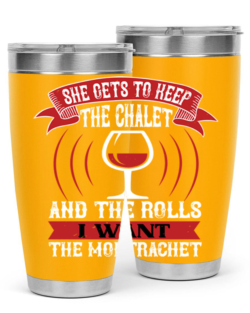 she gets to keep the chalet 12#- wine- Tumbler