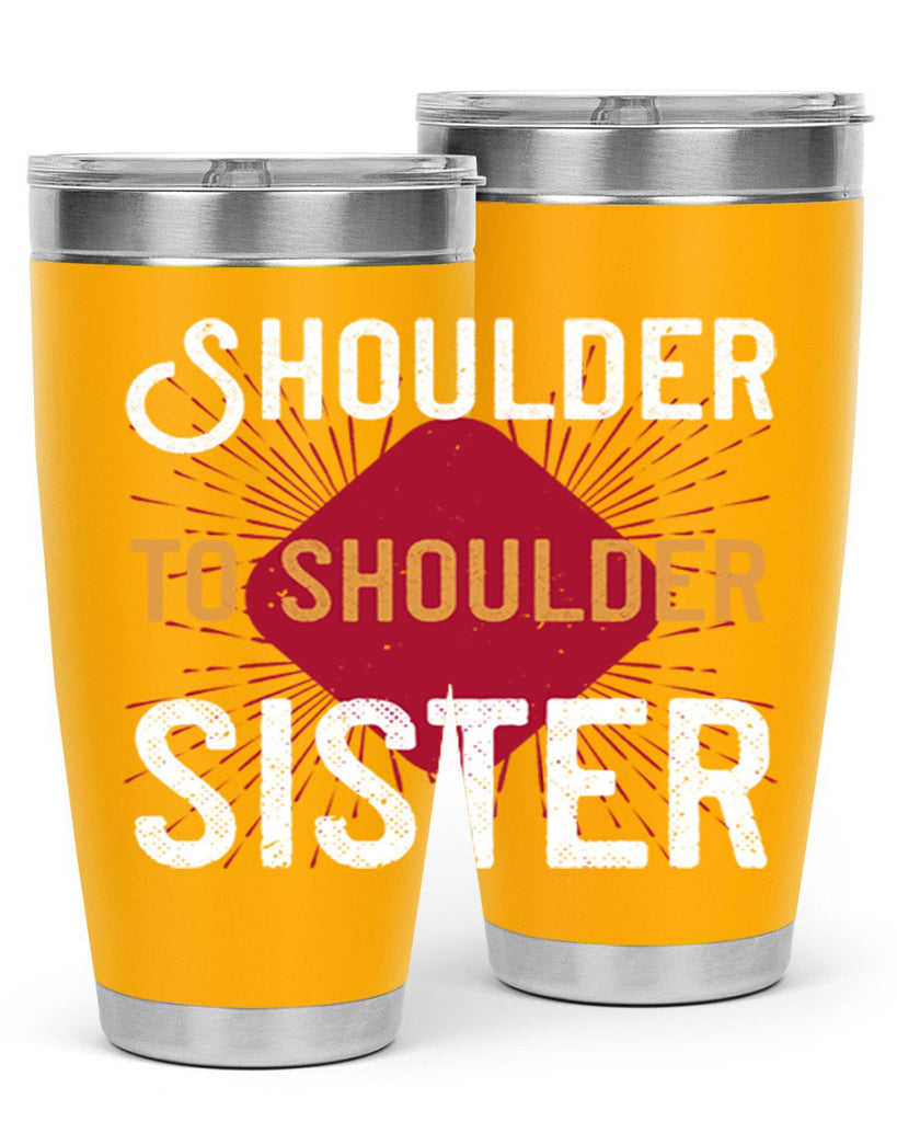 shoulder to shoulder sister 19#- sister- Tumbler