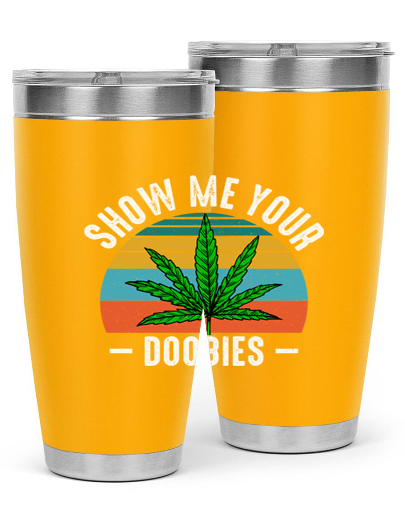 show me your doobies 230#- marijuana- Tumbler