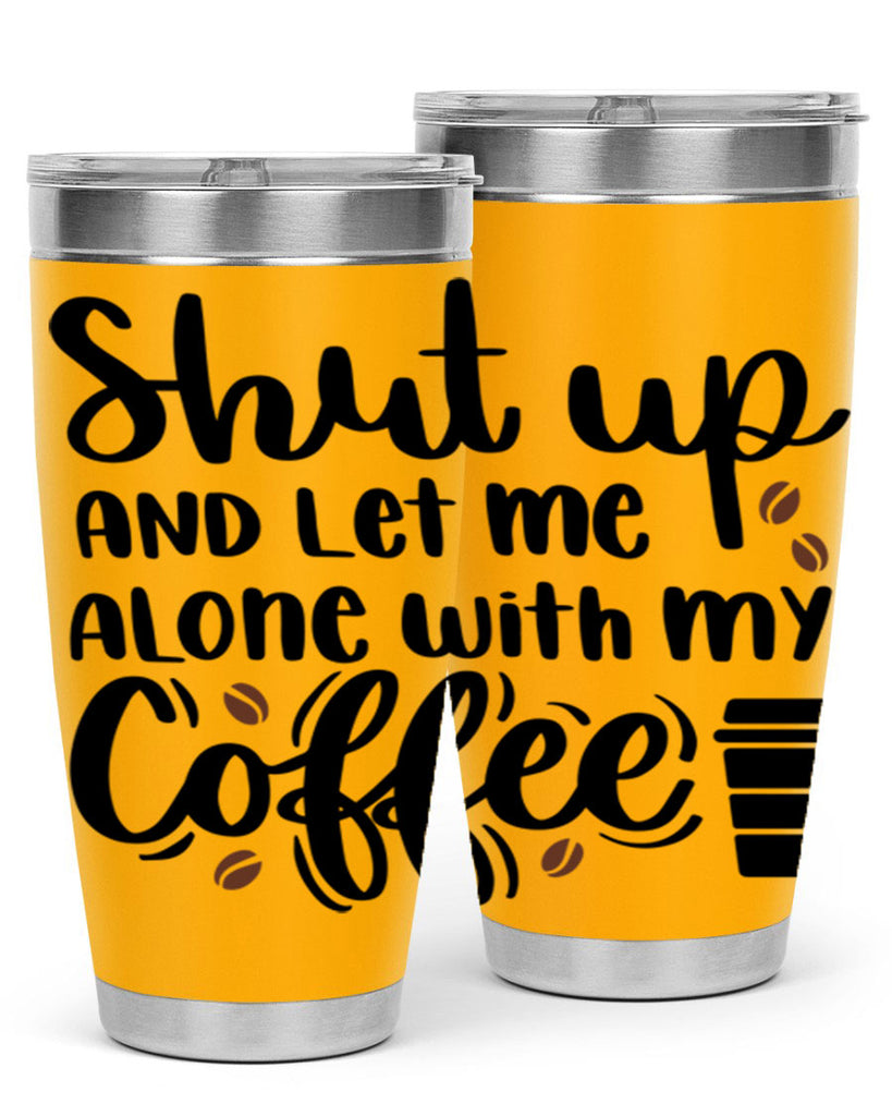 shut up and let me alone 36#- coffee- Tumbler