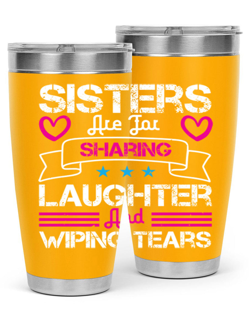 sisters are for sharing laughter and wiping tears 12#- sister- Tumbler