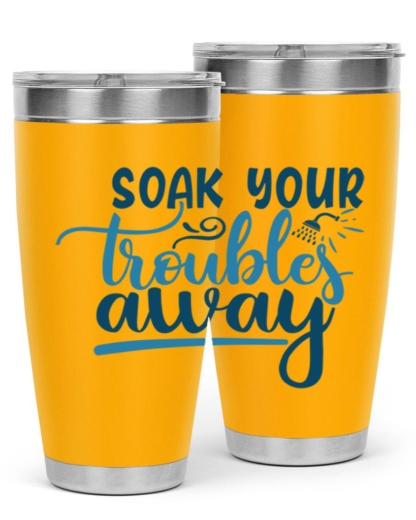 soak your troubles away 58#- bathroom- Tumbler