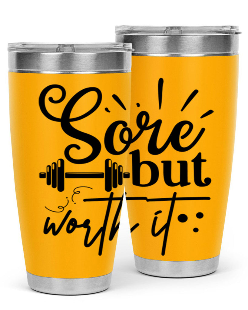 sore but worth it 17#- gym- Tumbler