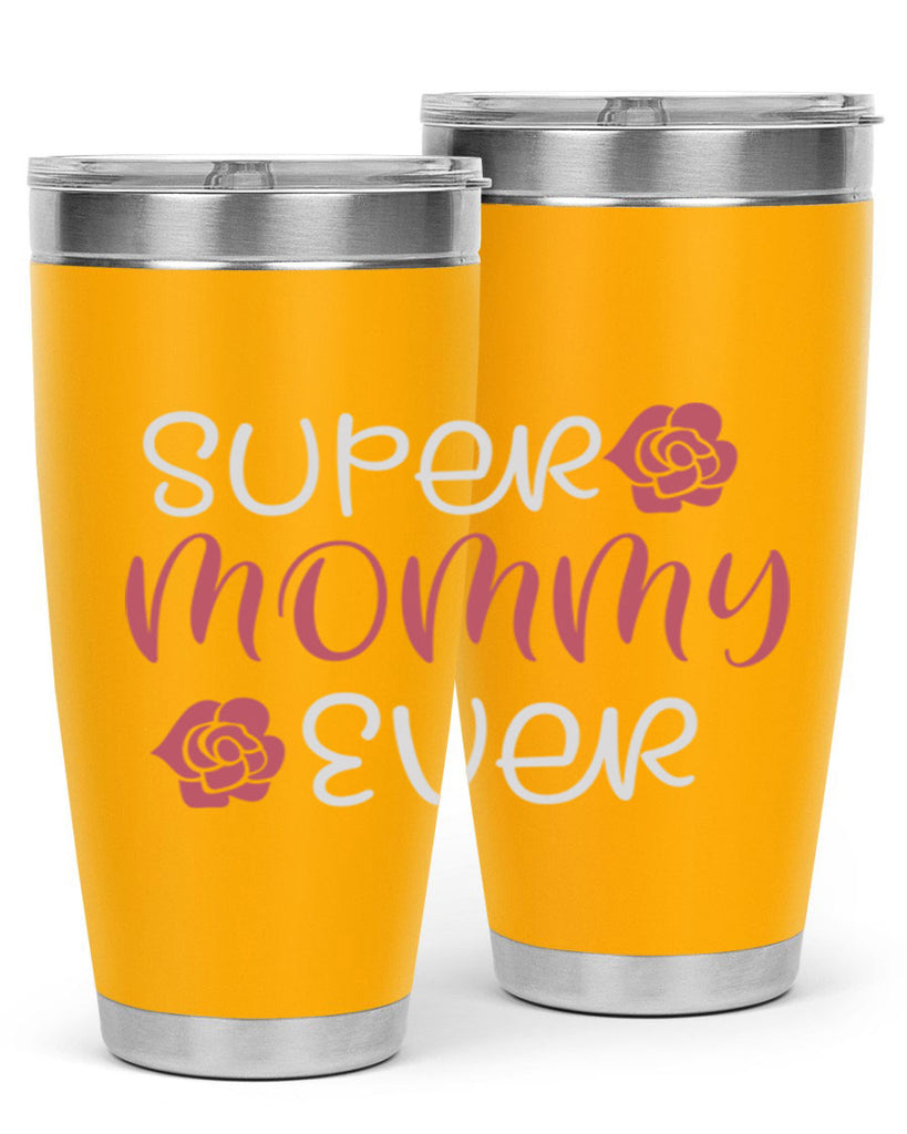 super mommy ever 65#- mom- Tumbler