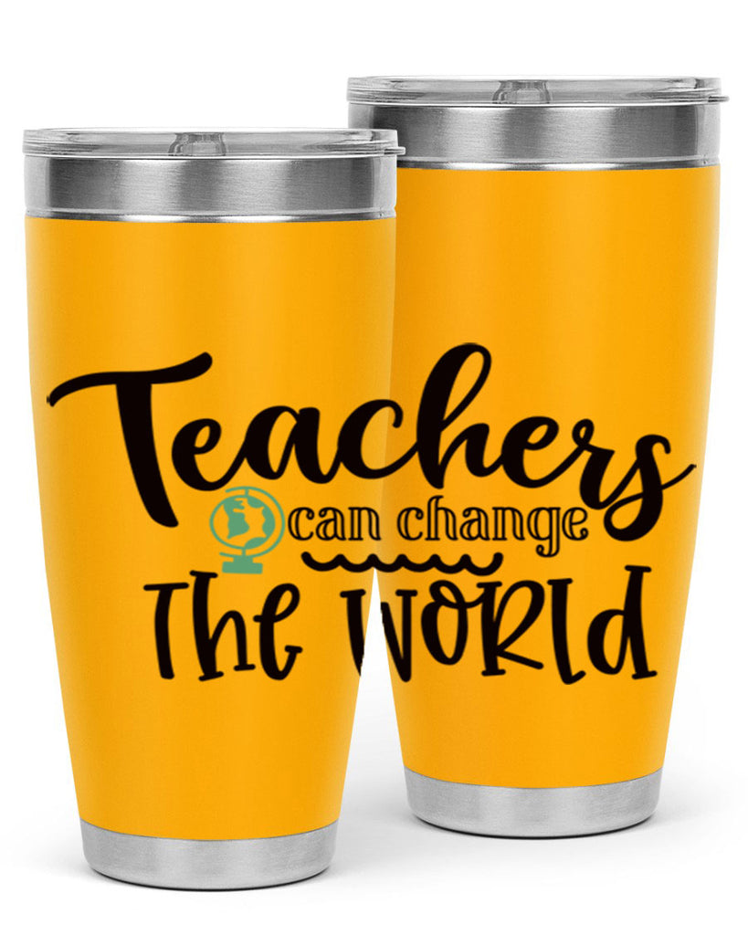 teachers can change the world Style 198#- teacher- tumbler