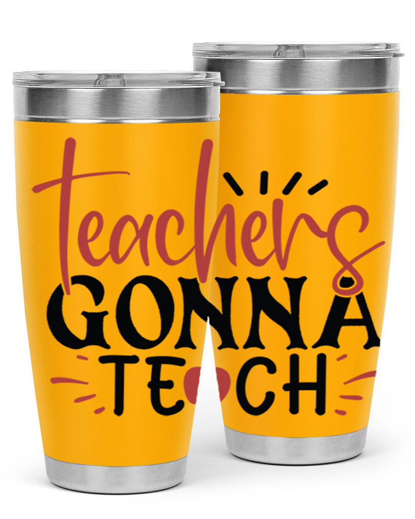 teachers gonna teach Style 132#- teacher- tumbler