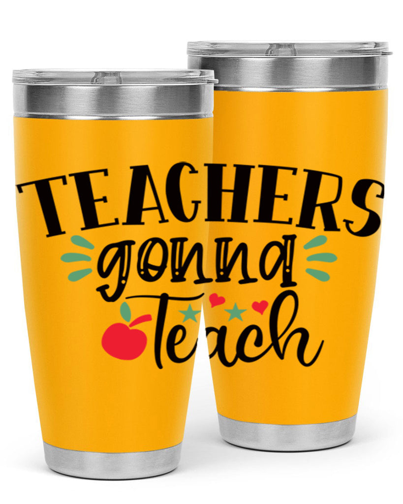 teachers gonna teach Style 133#- teacher- tumbler