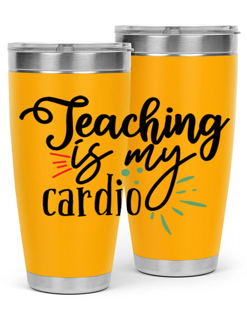 teaching is my cardio Style 129#- teacher- tumbler