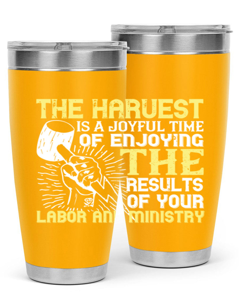 the harvest is a joyful time of enjoying the results of your labor and ministry 16#- labor day- Tumbler