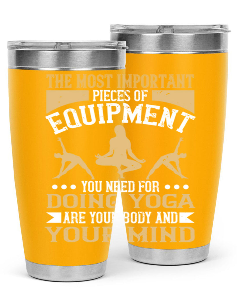 the most important pieces of equipment you need for doing yoga are your body and your mind 56#- yoga- Tumbler