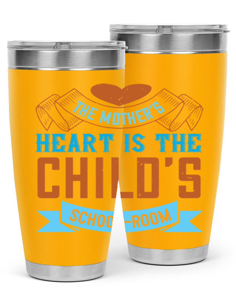 the mother’s heart is the child’s schoolroom 51#- mom- Tumbler