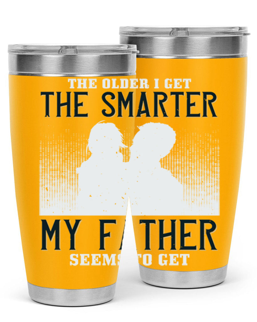 the older i get the smarter 156#- fathers day- Tumbler