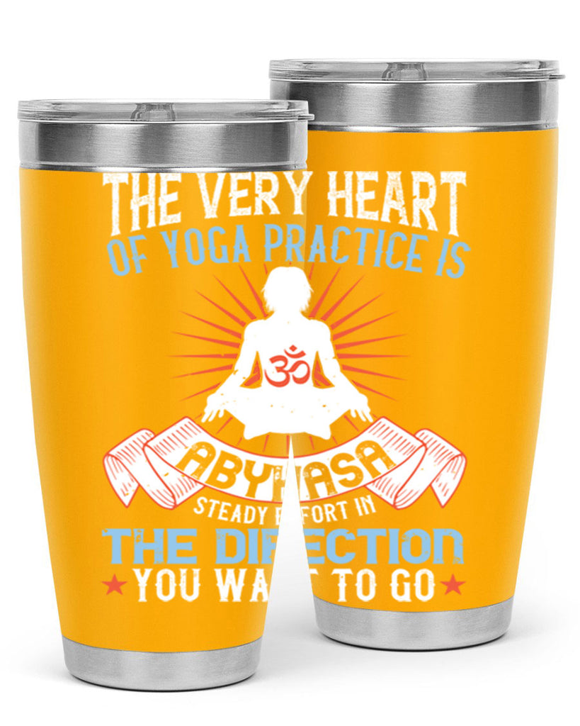 the very heart of yoga practice is abyhasa steady effort in the direction you want to go 50#- yoga- Tumbler