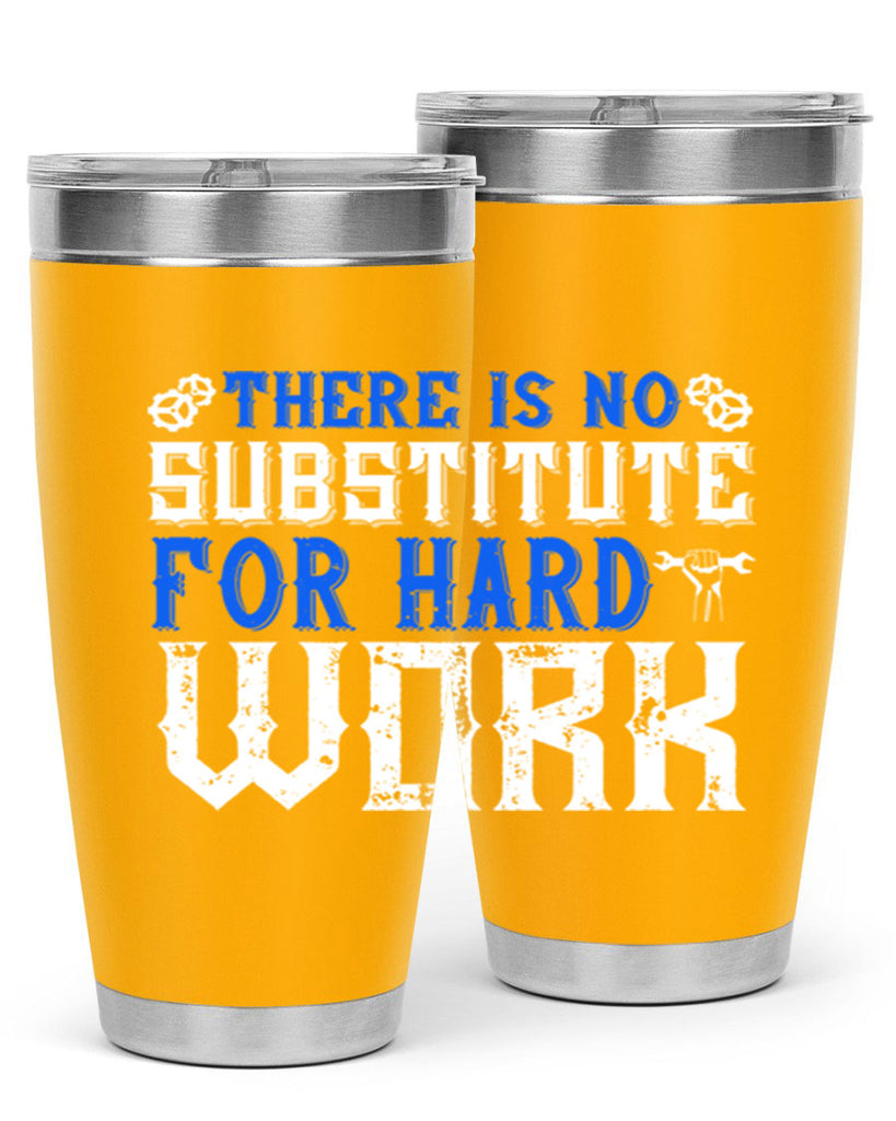 ther is no substitute for hard work 1#- labor day- Tumbler