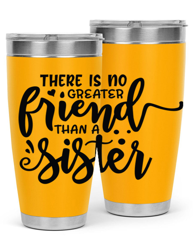 there is no greater friend than a sister 54#- sister- Tumbler