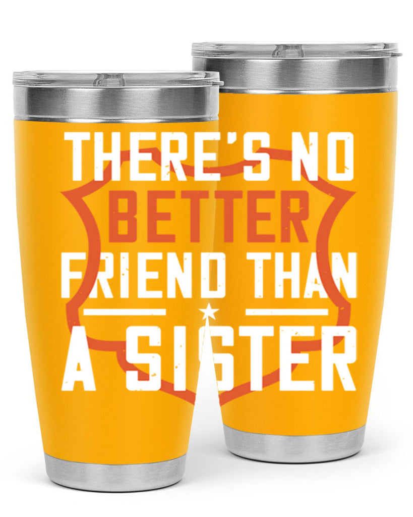 there’s no better friend than a sister 6#- sister- Tumbler