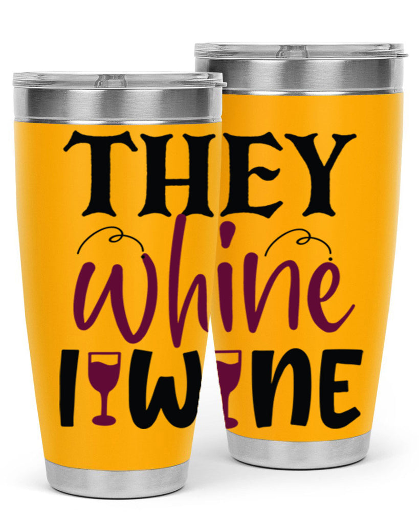 they whine i wine 156#- wine- Tumbler