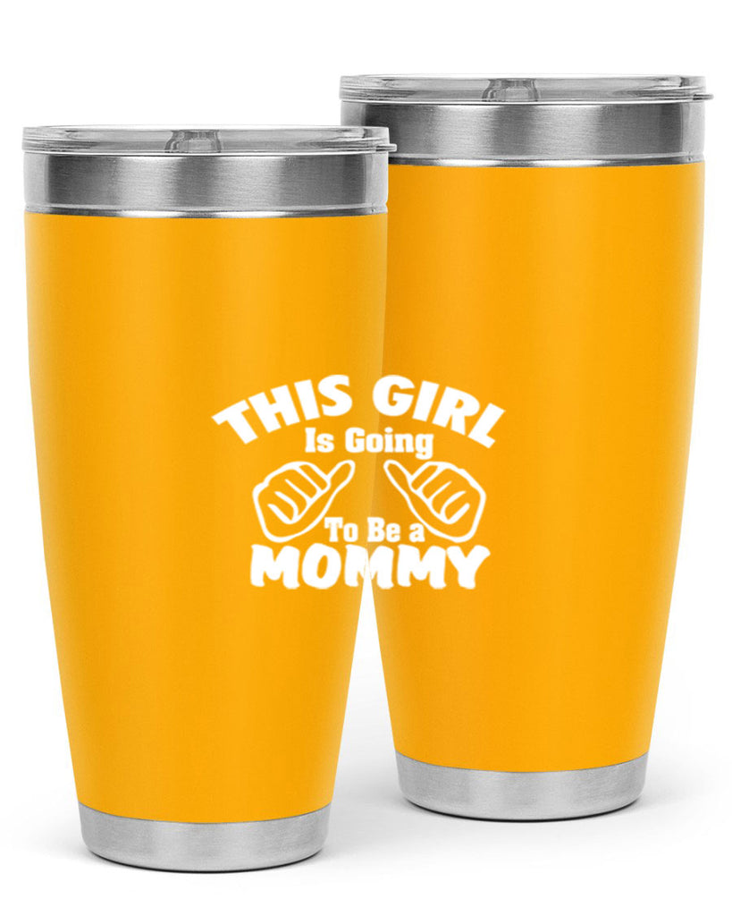 this girl is going to be a mommyl 288#- mom- Tumbler