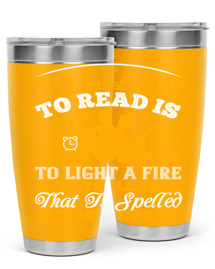 to learn to read is to light a fire every syllable that is spelled out is a spark 5#- reading- Tumbler