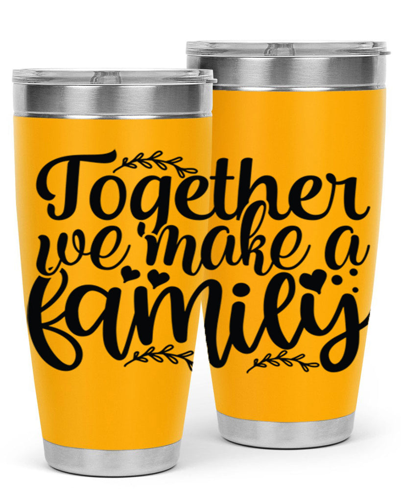 together we make a family 14#- family- Tumbler