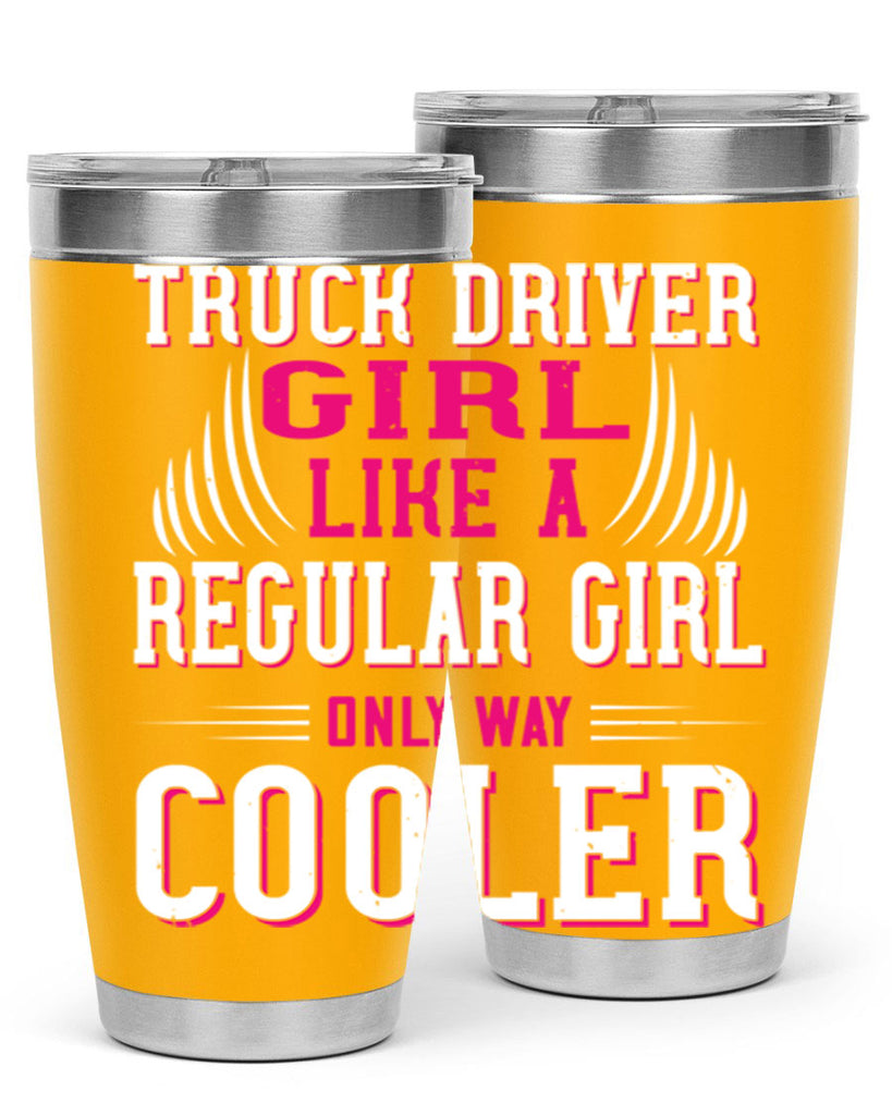 truck driver girl like a regular girl only way cooler Style 16#- truck driver- tumbler