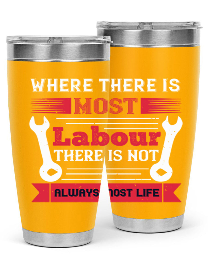 where there is most labour there is not always most life 10#- labor day- Tumbler