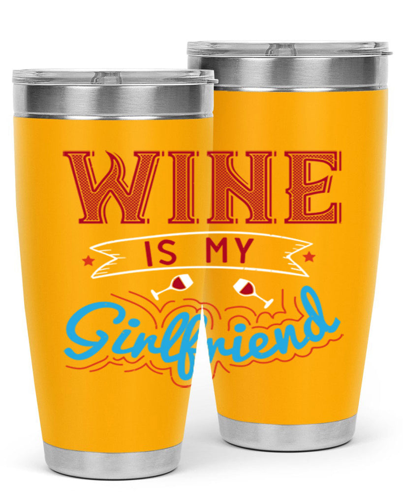 wine is my girlfriend 105#- wine- Tumbler