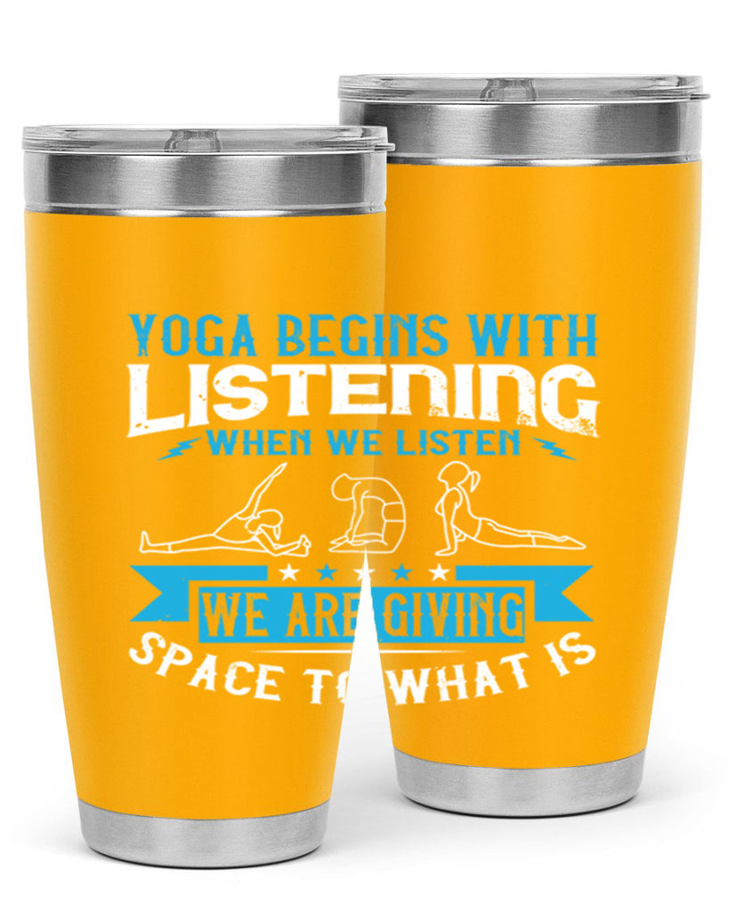 yoga begins with listening when we listen we are giving space to what is 36#- yoga- Tumbler