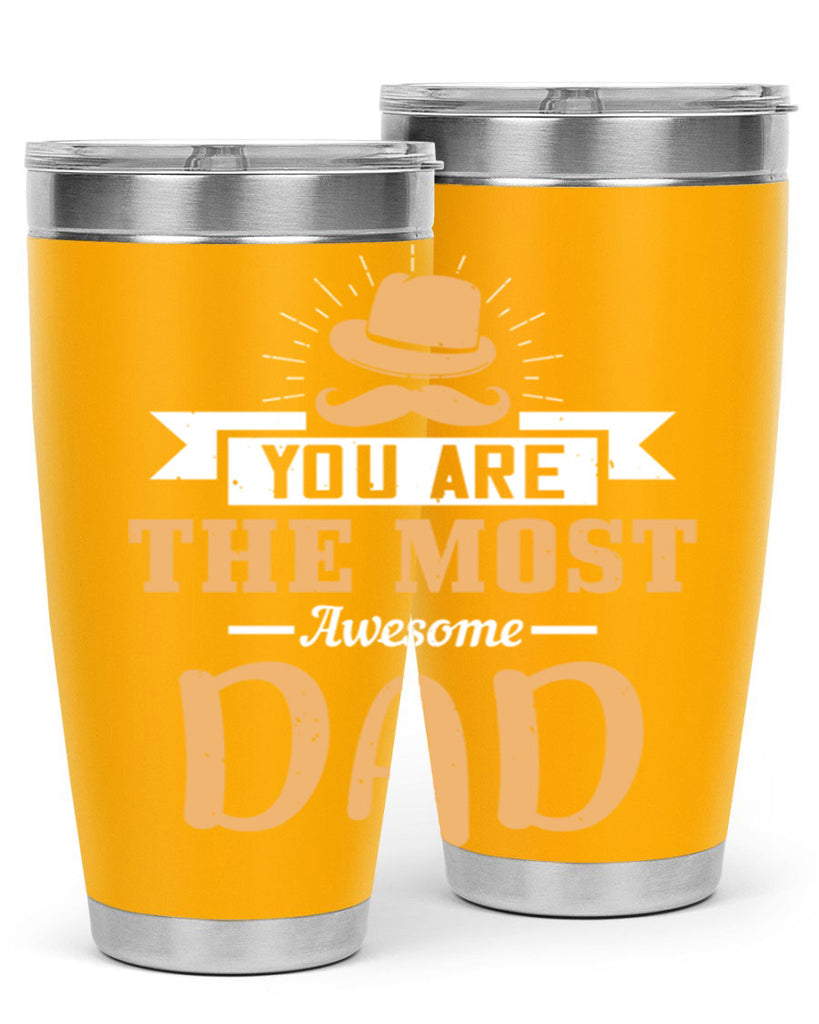 you are the most awesome dad 136#- fathers day- Tumbler