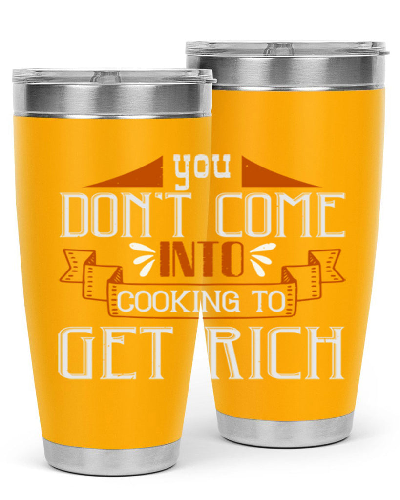 you dont come into cooking to get rich 7#- cooking- Tumbler