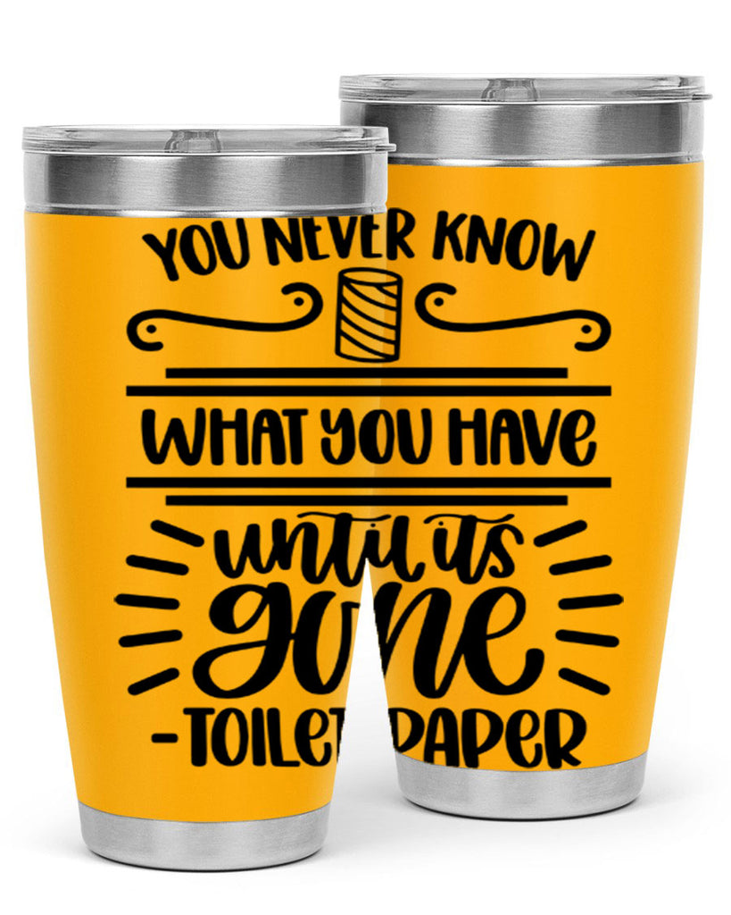 you never know what you have until it is gone 1#- bathroom- Tumbler