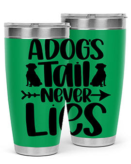 A Dogs Tail Never Lies Style 37#- dog- Tumbler