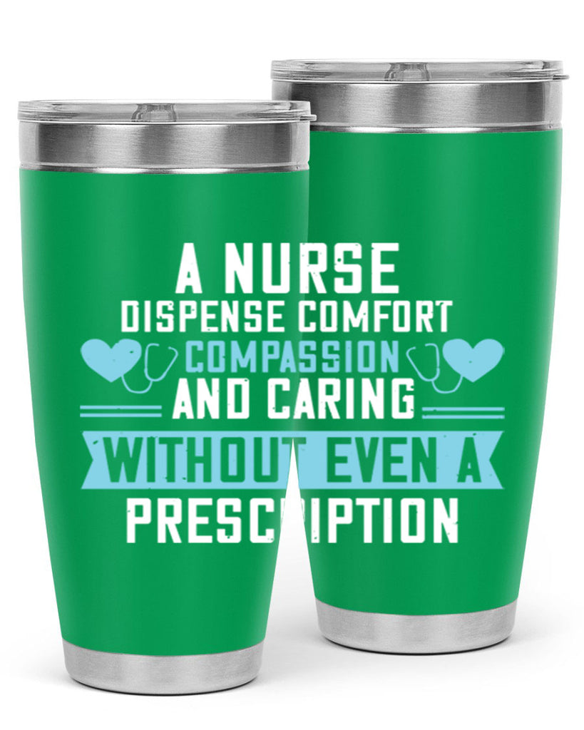 A Nurse dispense comfort compassion and caring without even a prescription Style 296#- nurse- tumbler