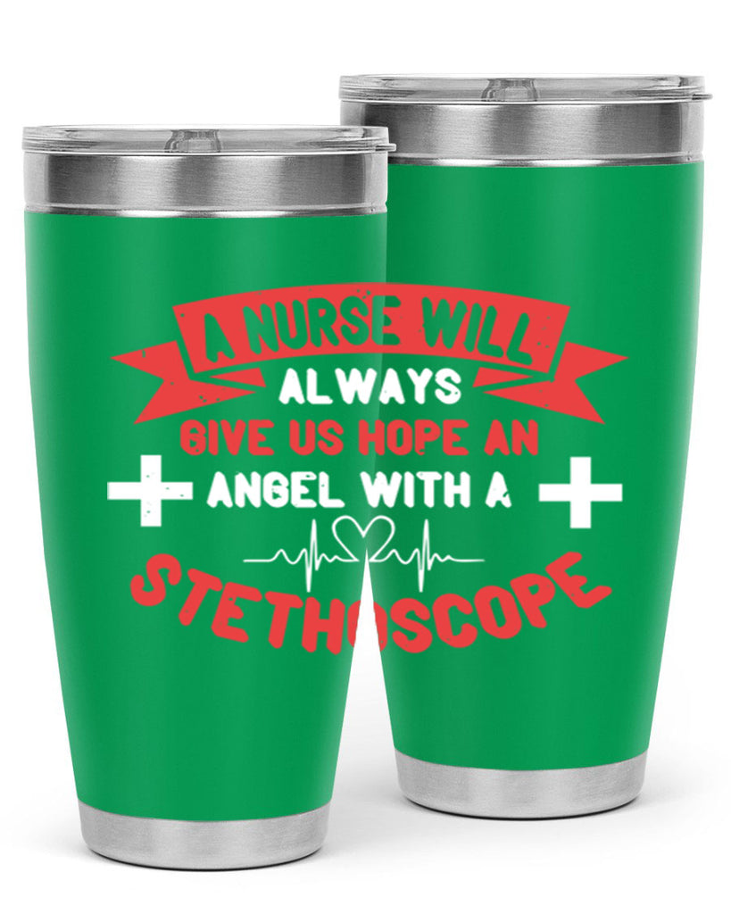 A Nurse will always give us hope an Angel with a stethoscope Style 251#- nurse- tumbler