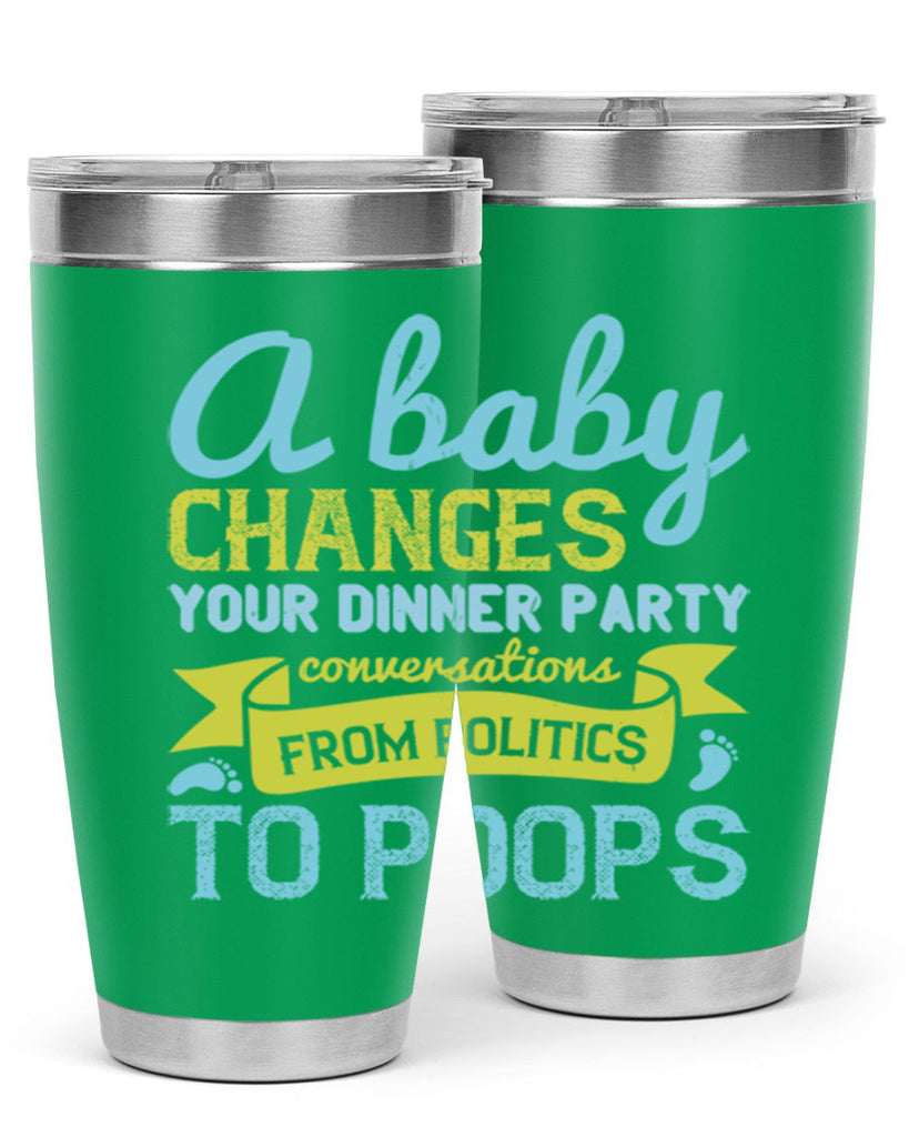 A baby changes your dinner party conversations from politics to poops Style 149#- baby- tumbler