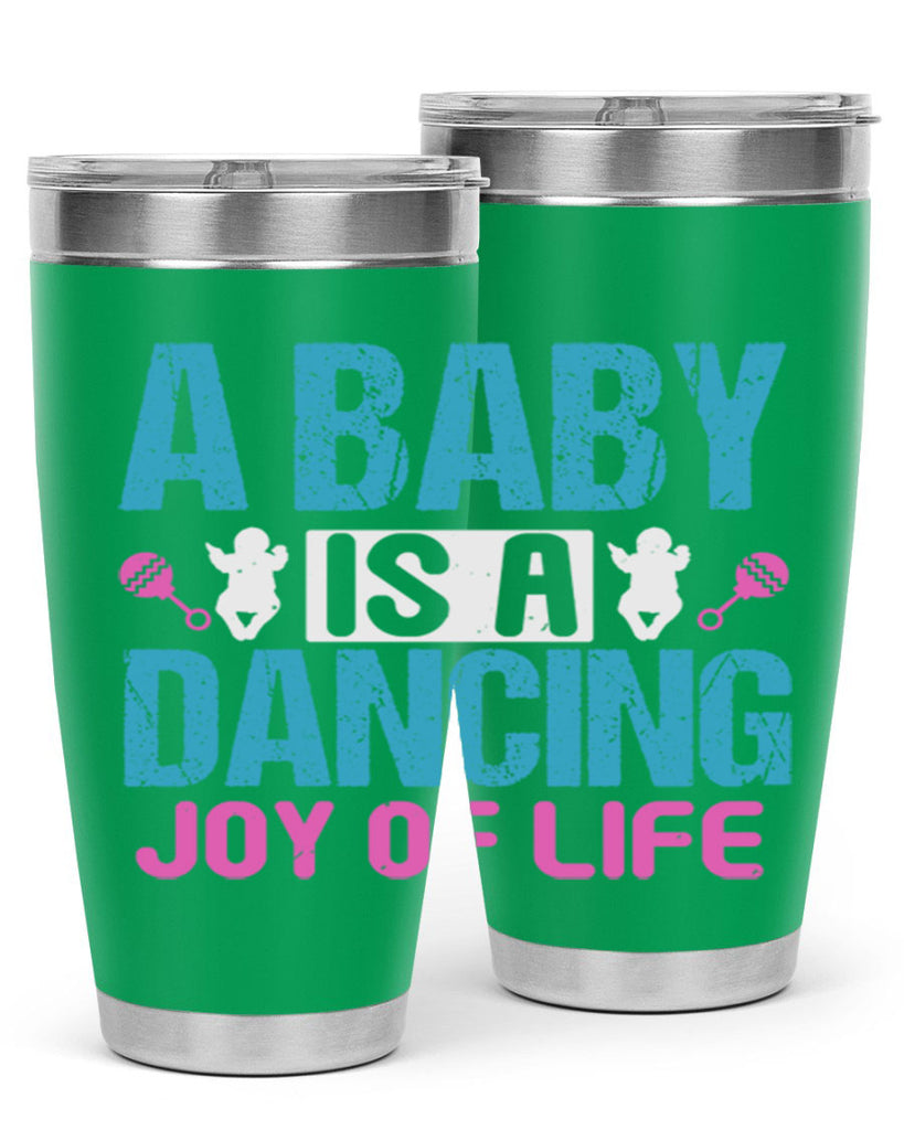 A baby is a dancing joy of life Style 179#- baby- tumbler