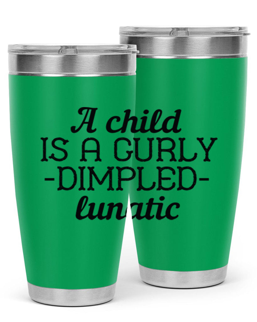 A child is a curly dimpled lunatic Style 7#- baby- Tumbler