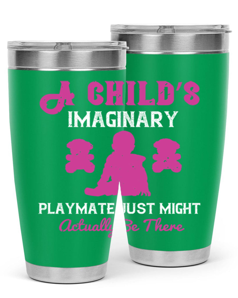 A child’s imaginary playmate just might actually be there Style 6#- baby- Tumbler