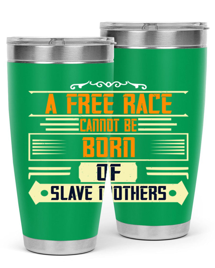 A free race cannot be born of slave mothers Style 95#- womens day- Tumbler