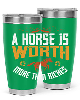 A horse is worth more than riches Style 45#- horse- Tumbler