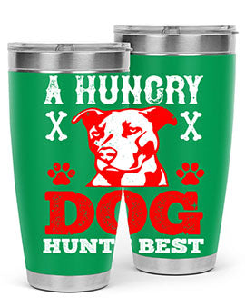 A hungry dog hunts best Style 198#- dog- Tumbler