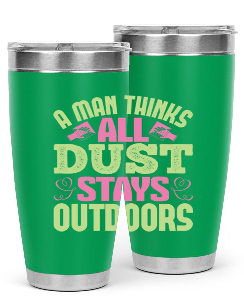 A man thinks all dust stays outdoors Style 17#- cleaner- tumbler