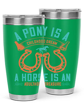 A pony is a childhood dream A horse is an adulthood treasure Style 34#- horse- Tumbler