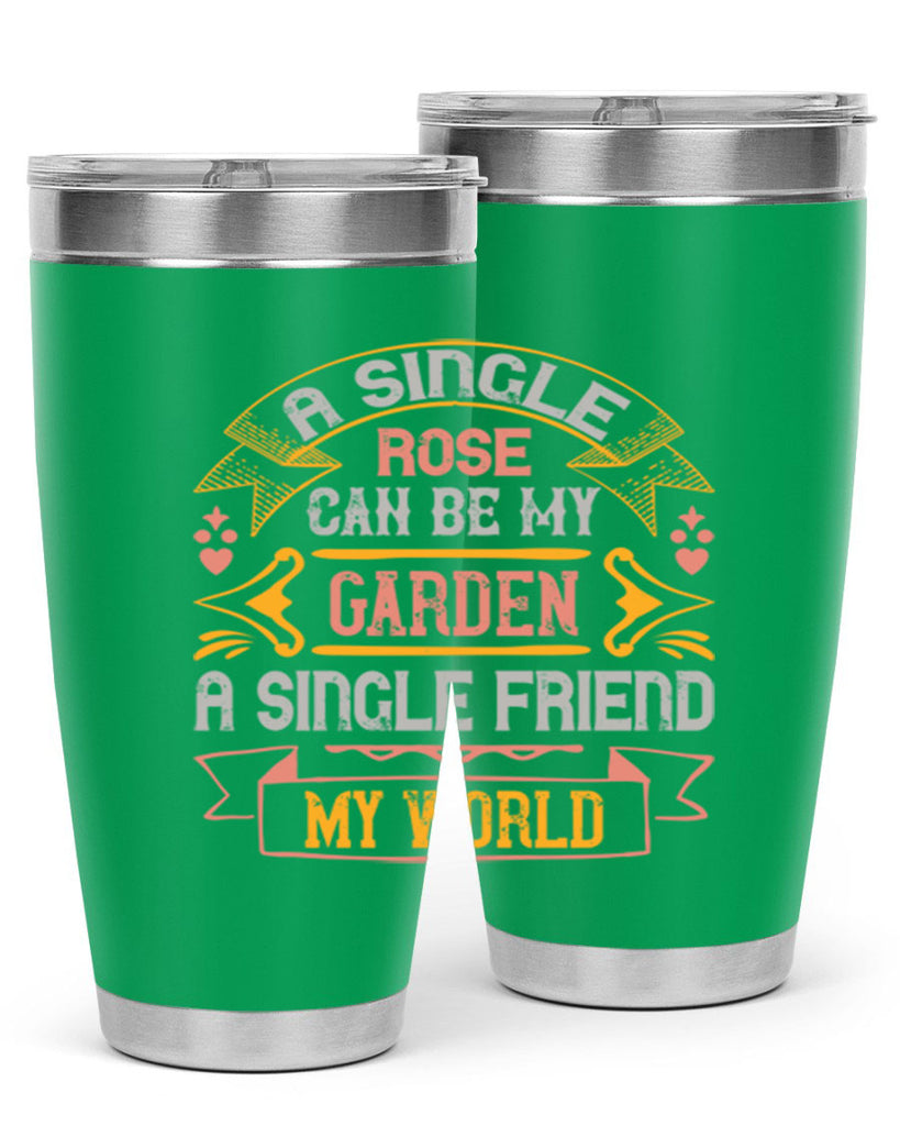 A single rose can be my garden… a single friend my world Style 4#- Best Friend- Tumbler