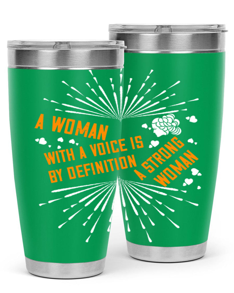 A woman with a voice is by definition a strong woman Style 85#- womens day- Tumbler