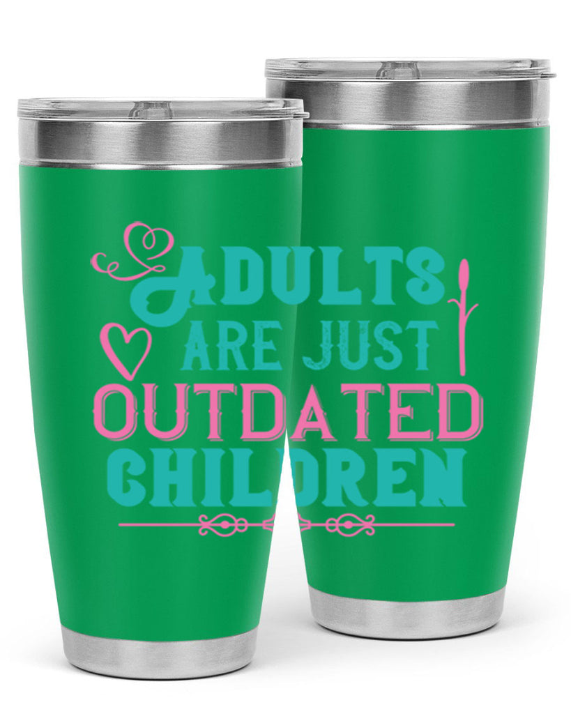 Adults are just outdated children Style 52#- baby- Tumbler