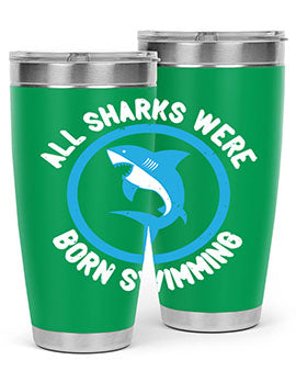 All sharks were born swimming Style 100#- shark  fish- Tumbler