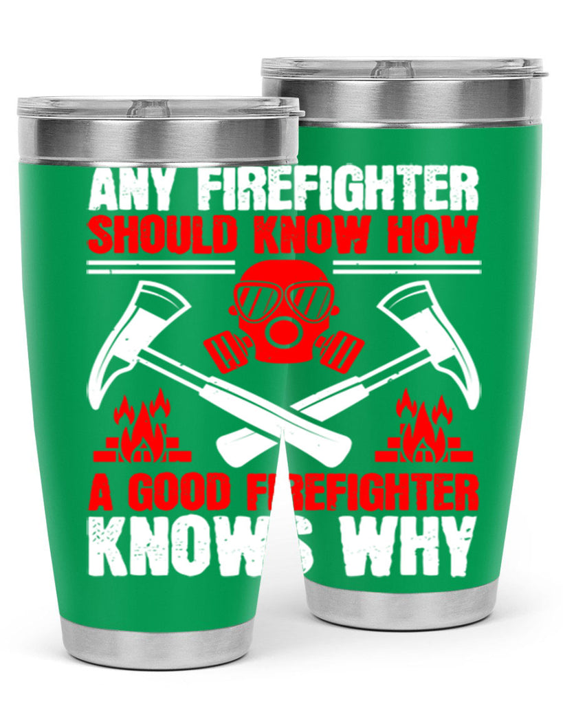 Any firefighter should know how a good firefighter knows why Style 92#- fire fighter- tumbler