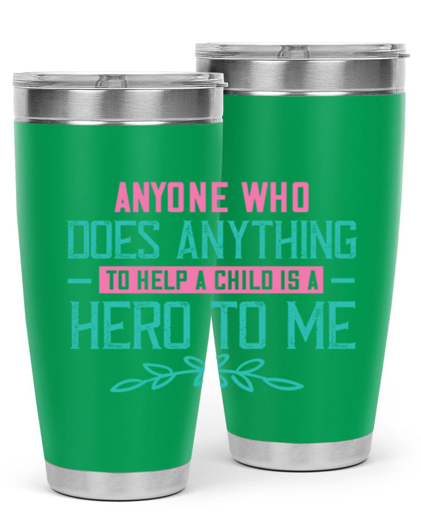 Anyone who does anything to help a child is a hero to me Style 51#- baby- Tumbler